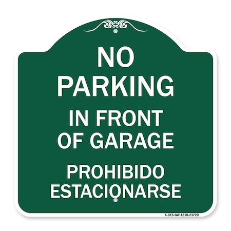 Signmission No Parking in Front of Garage Prohibido Estacionarse, Green & White Alum, 18" x 18", GW-1818-23720 A-DES-GW-1818-23720